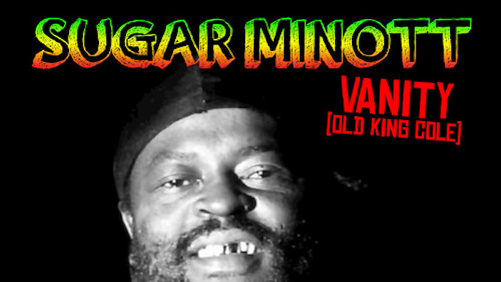 Sugar Minott - Vanity (Old King Cole) [2/16/2018]