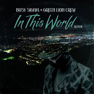 Busy Signal & Green Lion Crew - In This World (Days Of Old Remix)