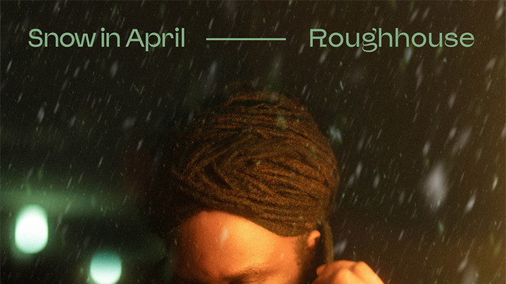 Roughhouse - Snow In April [4/14/2023]