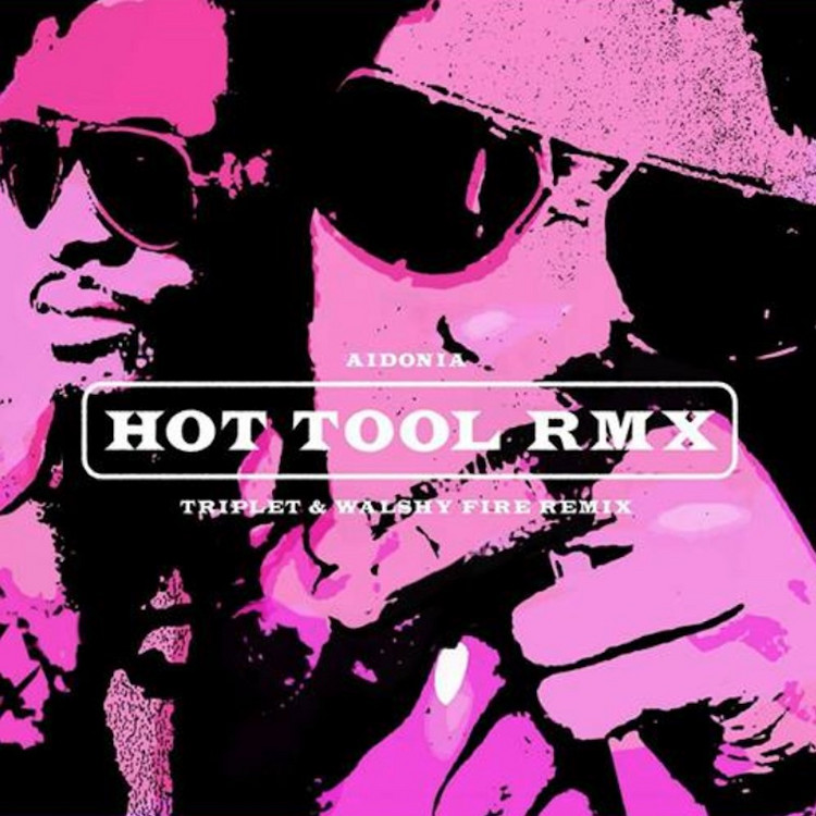 Aidonia - Hot Tool (Triplet & Walshy Fire RMX)