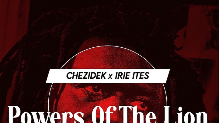 Chezidek & Irie Ites - Powers Of The Lion [1/7/2022]