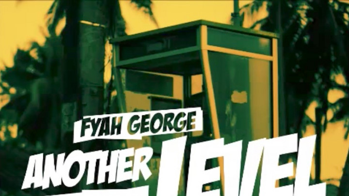 Fyah George - Another Level [10/14/2017]