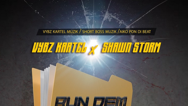 Vybz Kartel x Shawn Storm - Run Dem File [4/19/2022]