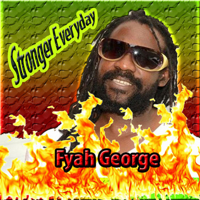 Fyah George - Stronger Everday