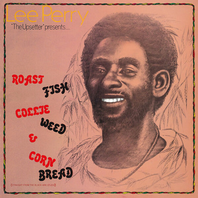 Lee Perry presents Roast Fish, Collie Weed & Corn Bread (Deluxe)