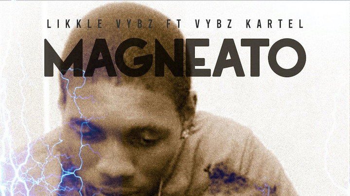 Likkle Vybz feat. Vybz Kartel - Magneato [11/8/2019]