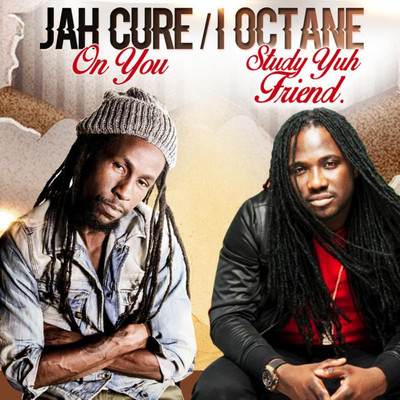 Jah Cure & I-Octane - On You & Study Yuh Friend