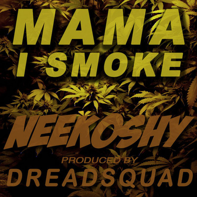 Neekoshy - Mama I Smoke