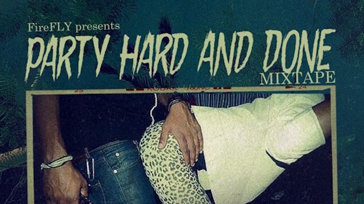 FireFLY – Party Hard And Done (Mixtape) [3/7/2018]