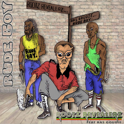 Rootz Revealerz - Rudeboy feat. Ras Goudie