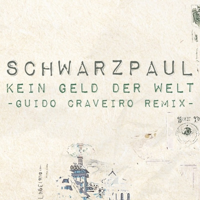 SCHWARZPAUL -  Kein Geld Der Welt (Guido Craveiro Remix)