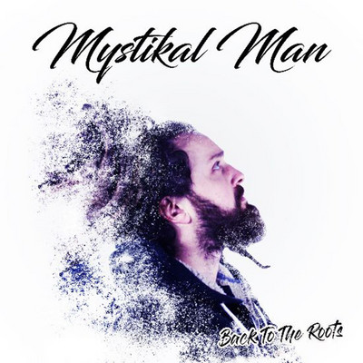 Mystikal Man - Back To The Roots