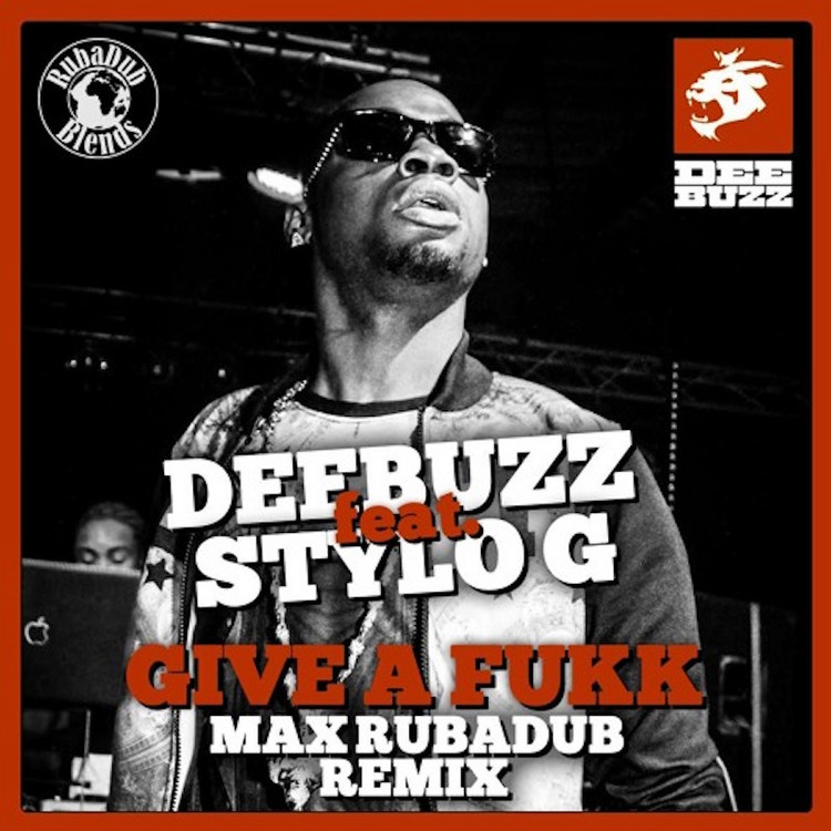 Deebuzz feat. Stylo G - Give A Fukk (Max RubADub RMX)