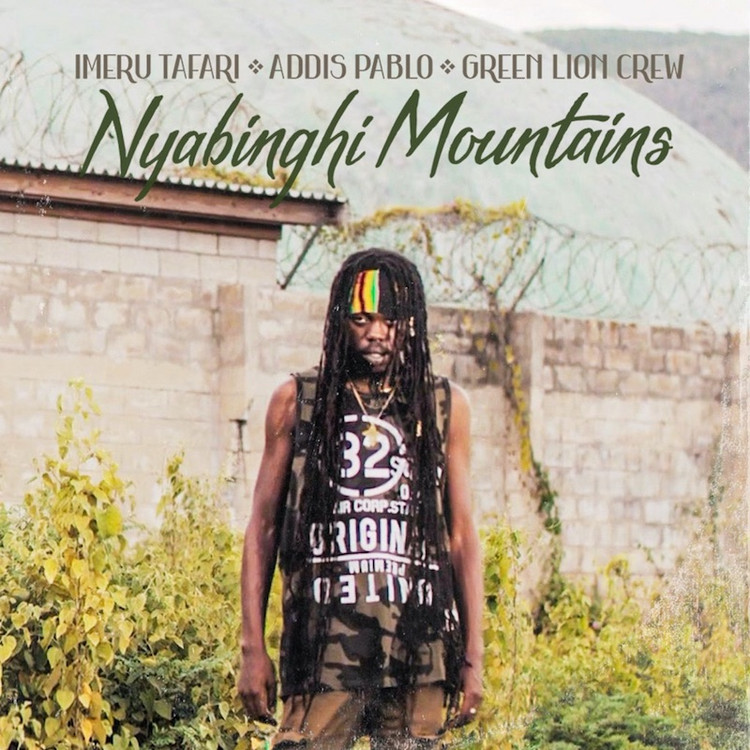 Imeru Tafari x Addis Pablo x Green Lion Crew - Nyabinghi Mountains