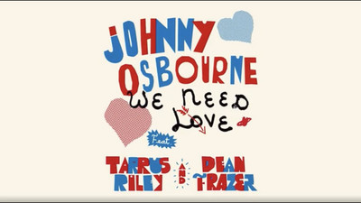 Johnny Osbourne feat. Tarrus Riley & Dean Frazer - We Need Love (Lyric Video)