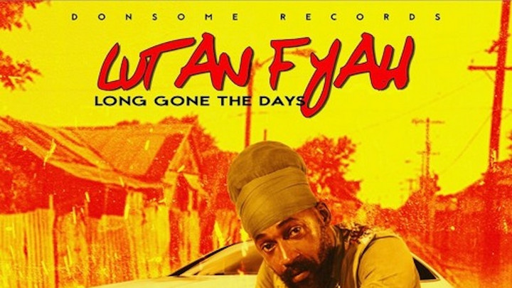 Lutan Fyah - Long Gone The Days [2/5/2021]