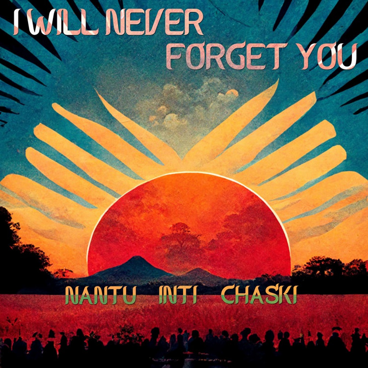 Nantu X INTI x Chaski - I Will Never Forget You