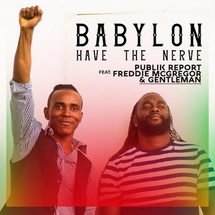 Publik Report feat. Freddie McGregor & Gentleman - Babylon Have The Nerve