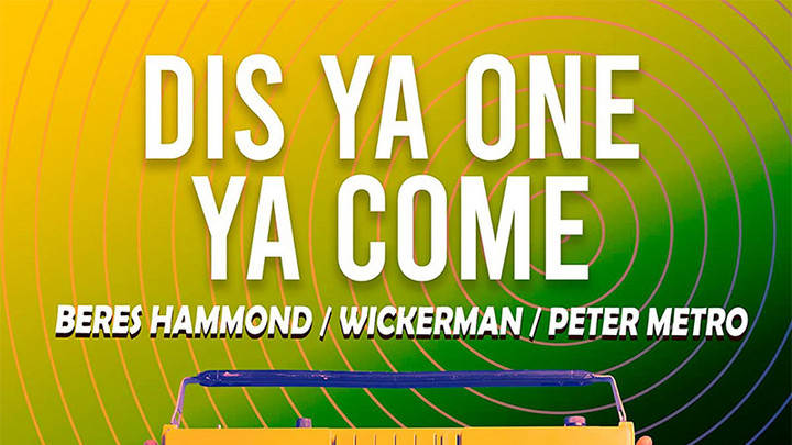 Beres Hammond, Wickerman & Peter Metro - Dis Ya One Ya Come [9/16/2022]