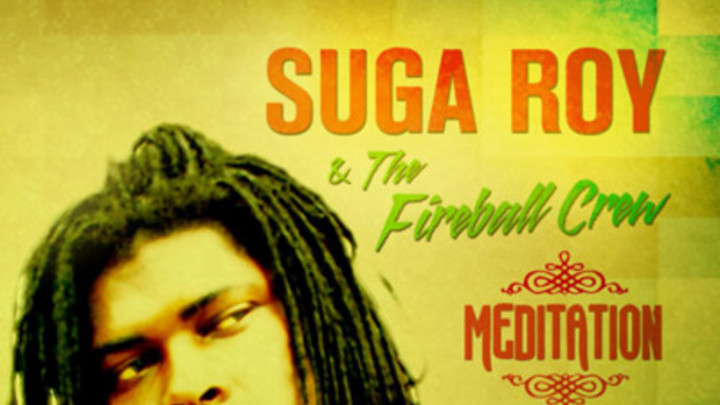 Suga Roy & The Fireball Crew - Meditation [7/2/2013]