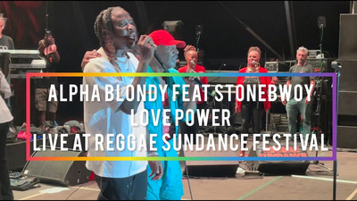 Alpha Blondy & Stonebwoy - Love Power @ Reggae Sundance 2022