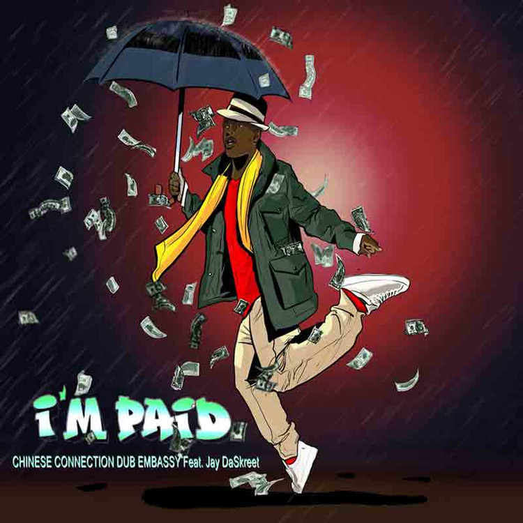 Chinese Connection Dub Embassy feat. Jay DaSkreet - I'm Paid