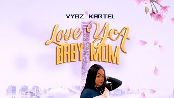 Vybz Kartel - Love YA Babymom [4/30/2021]