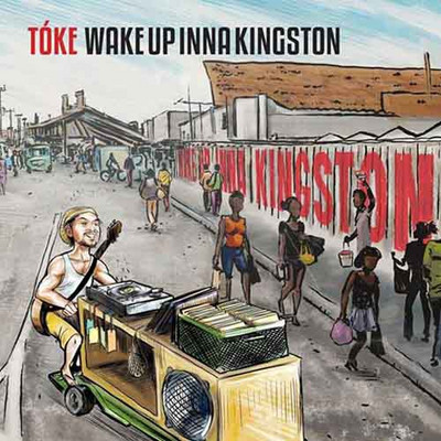 Tóke - Wake Up Inna Kingston
