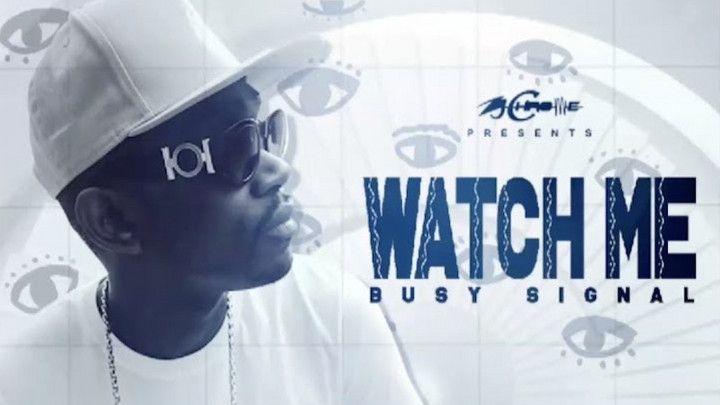 Busy Signal - Watch Me [7/17/2020]