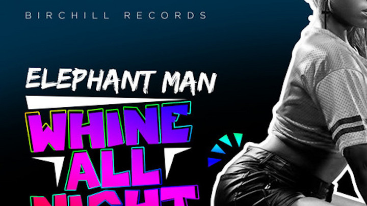 Elephant Man - Whine All Night [5/26/2017]