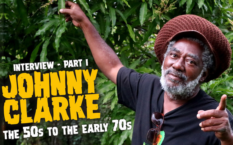 Johnny Clarke Interview - The 50s to the Early 70s (Part I)