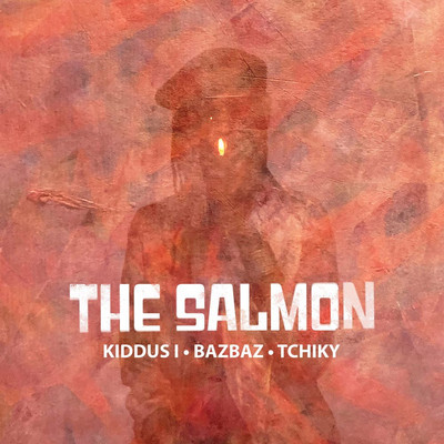 Kiddus I, Bazbaz & Tchiky present The Salmon