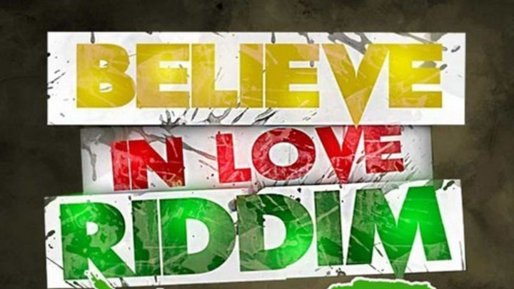Believe In Love Riddim [11/16/2013]