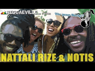 Wha' Gwaan Munchy?!? #21 ★ NATTALI RIZE & NOTIS