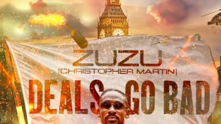 Zuzu (Christopher Martin) - Deals Go Bad [5/19/2020]