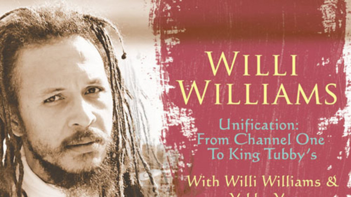 Willi Williams & Yabby You - Unification: From Channel One to King Tubby`s [9/22/2014]