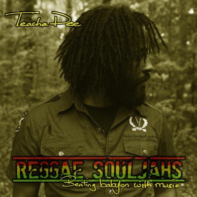 Teacha Dee - Reggae Souljahs: Beating Babylon With Music
