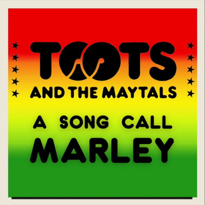 Toots & The Maytals - A Song Call Marley