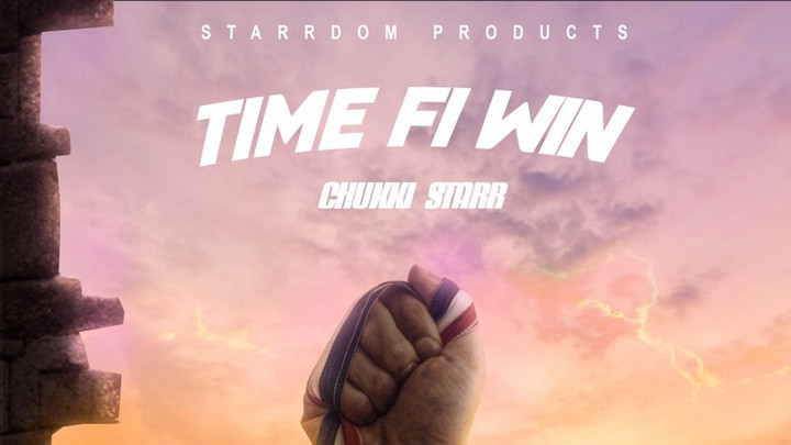 Chukki Starr - Time Fi Win [11/19/2021]