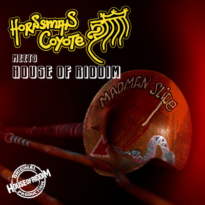 Hornsman Coyote & House of Riddim - Madman Slide