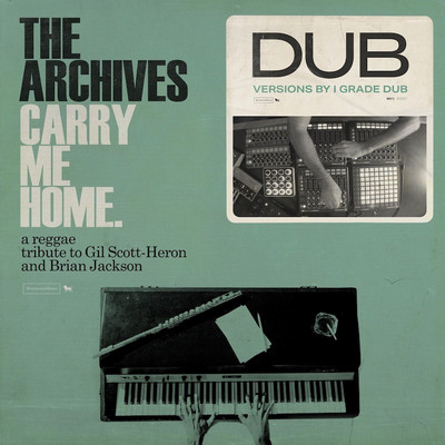 The Archives - Carry Me Home Dub: A Reggae Tribute To Gil Scott-Heron & Brian Jackson