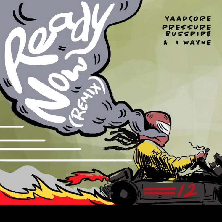 Yaadcore x Pressure Busspipe x I Wayne - Ready Now (Remix)