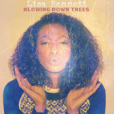 Lisa Bennett - Blowing Down Trees