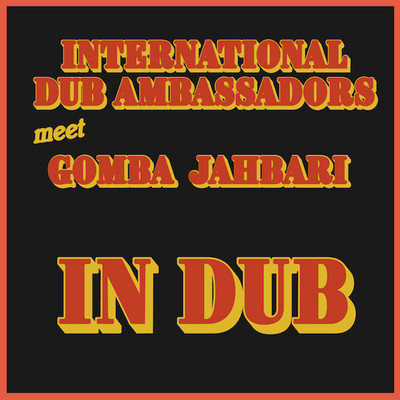 International Dub Ambassadors meet Gomba Jahbari - In Dub EP