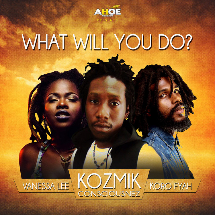 Kozmik Consciousnez feat. Koro Fyah & Vanessa Lee - What Will You Do