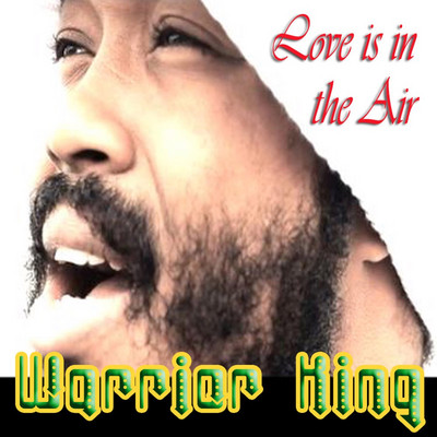 Warrior King - Love Is In The Air