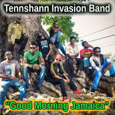 Tennshann Invasion Band - Good Morning Jamaica