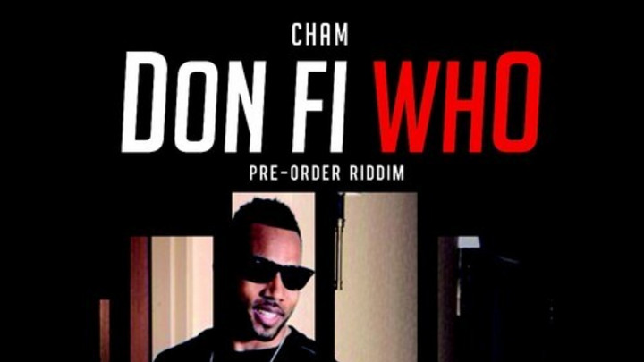 Cham - Don Fi Who? [3/19/2014]