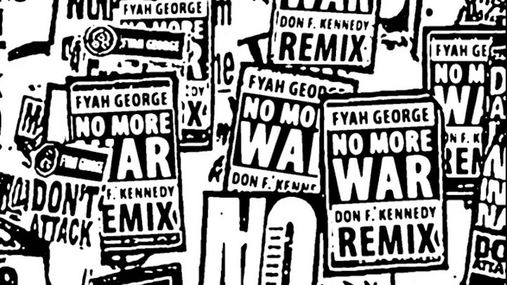 Fyah George - No More War (Don F. Kennedy RMX) [9/21/2017]