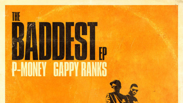 P-Money & Gappy Ranks - The Baddest EP [5/30/2014]